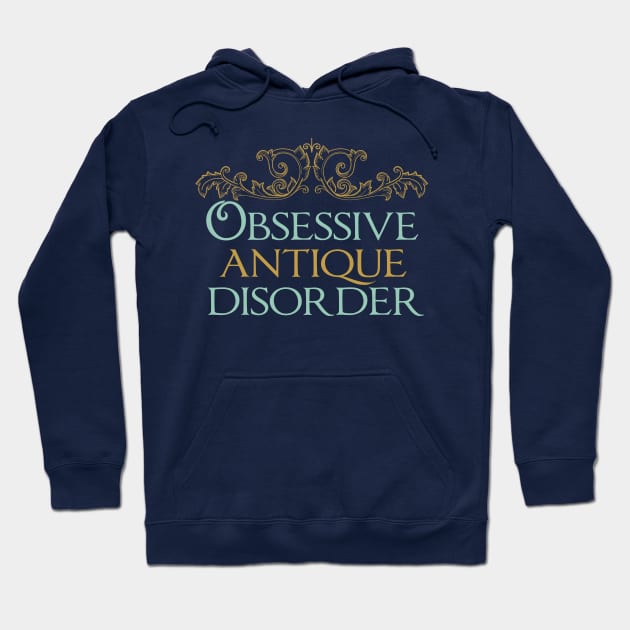 Obsessive Antique Disorder Hoodie by epiclovedesigns